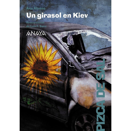 Un girasol en Kiev, de Alonso, Ana. Editorial ANAYA INFANTIL Y JUVENIL, tapa blanda en español