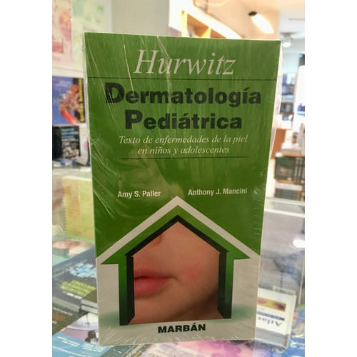 Dermatología Pediátrica Hurwitz Enfermedades De La Piel En Niños Y Adolescentes, De Amy S.paller., Vol. 1. Editorial Marbán, Tapa Blanda En Español, 2014