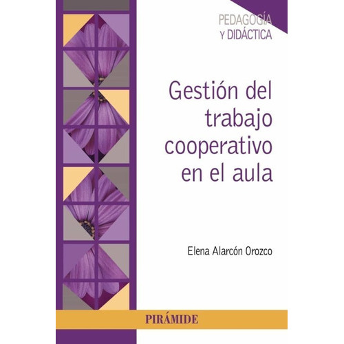 Gestión Del Trabajo Cooperativo En El Aula, De Alarcón Orozco, Elena. Editorial Piramide, Tapa Blanda En Español, 2021