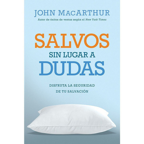 Salvos Sin Lugar A Dudas, De John Macarthur., Vol. 1. Editorial Portavoz, Tapa Blanda En Español, 2015