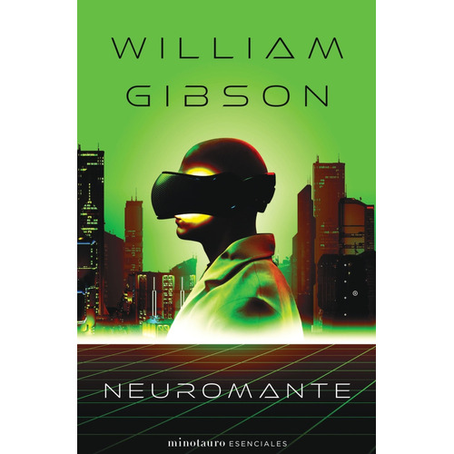 Neuromante nº 01/03 Trilogía de Sprawl, de William Gibson. Editorial Minotauro, tapa blanda en español, 2022