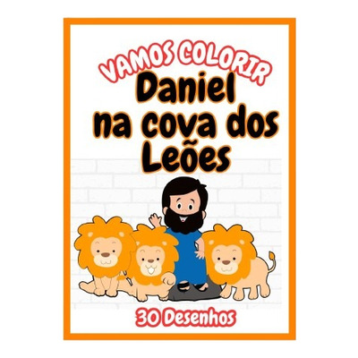 30 Folhas Desenhos Para Colorir Pintar Bíblico Daniel Leões