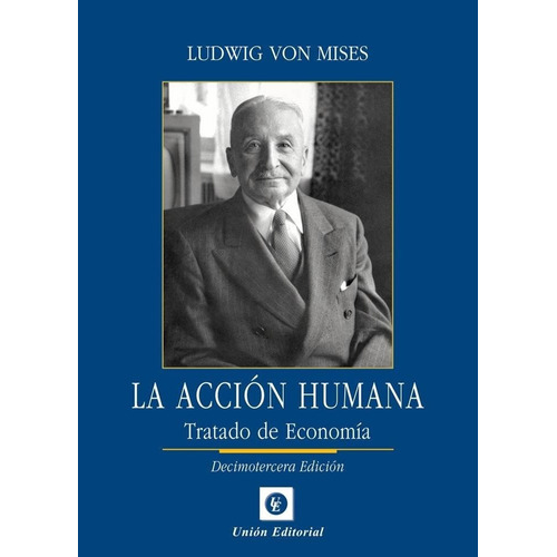 La Accion Humana - Tratado De Economia - Ludwig Von Mises