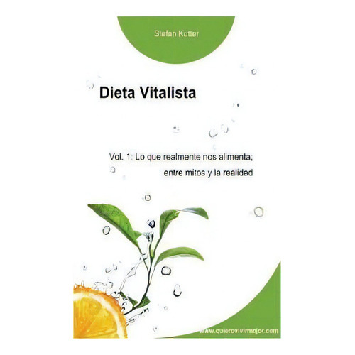 Dieta Vitalista Vol. 1, De Stefan Kutter. Editorial Createspace Independent Publishing Platform, Tapa Blanda En Español