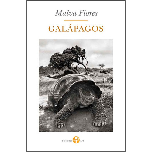 Galápagos, de Flores, Malva. Editorial Ediciones Era en español, 2016