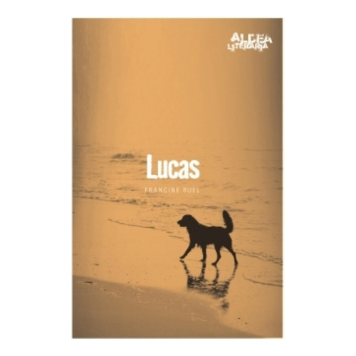 Lucas (2da.edicion) Aldea Literaria, De Ruel, Francine. Editorial Cantaro, Tapa Blanda En Español, 2013