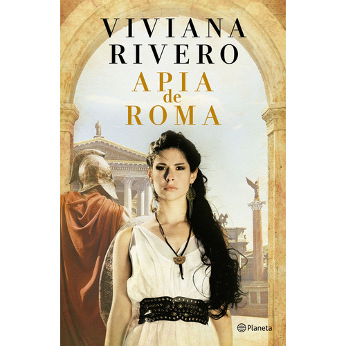 Apia de Roma, de Viviana Rivero. Editorial Planeta, tapa blanda en español, 2023