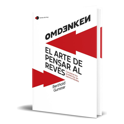 Libro Omdenken [ El Arte De Pensar Al Revés ] Original, De Berthold Gunster. Editorial Ediciones Temas De Hoy, Tapa Blanda En Español, 2024