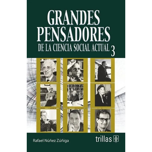 Grandes Pensadores De La Ciencia Social Actual 3, De Nuñez Zuñiga, Rafael., Vol. 1. Editorial Trillas, Tapa Blanda En Español, 2010
