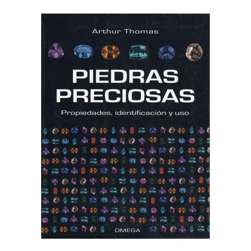 Piedras Preciosas Propiedades Indentificacion Y Uso, De Arthur Thomas, Arthur Thomas. Editorial Omega En Español