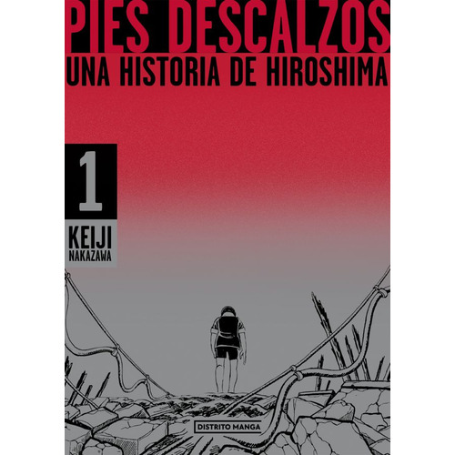 PIES DESCALZOS 1, de Keiji Nakazawa. Pies Descalzos Editorial Distrito Manga, tapa blanda en español, 2024