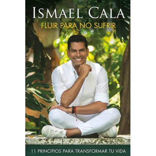 Fluir Para No Sufrir - Ismael Cala, de Ismael Cala. Editorial Aguilar, tapa rústica en español, 2021