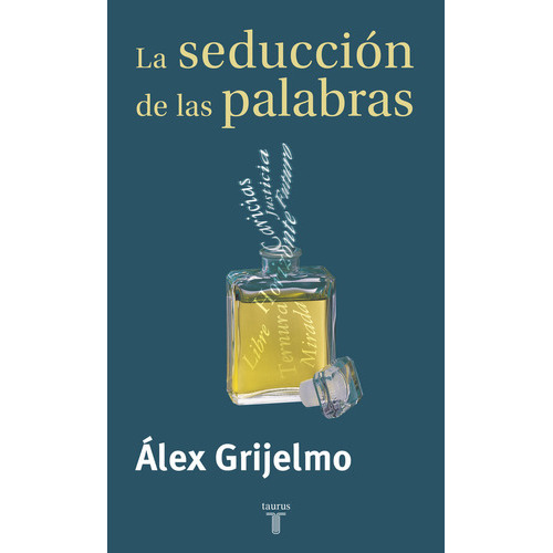 La Seducciãâ³n De Las Palabras, De Grijelmo, Álex. Editorial Taurus, Tapa Blanda En Español