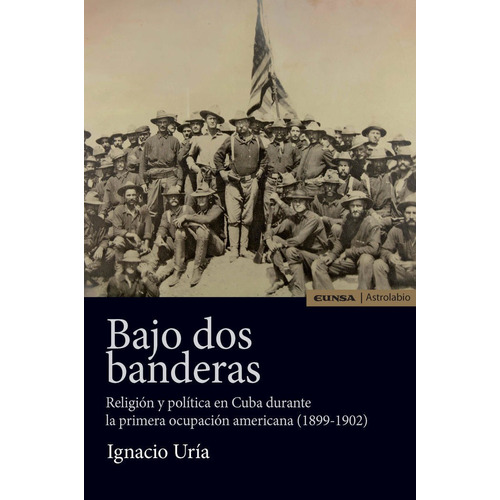 Bajo Dos Banderas, De Uría Rodriguez, Ignacio. Editorial Eunsa. Ediciones Universidad De Navarra, S.a. En Español