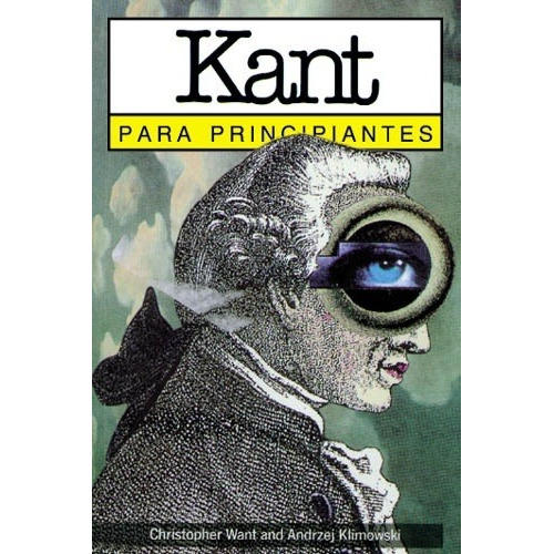 Kant Para Principiantes - Want, Klimowski