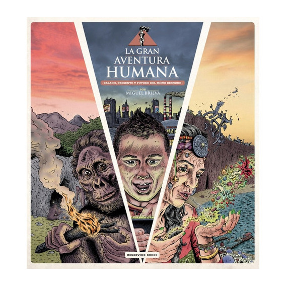 La Gran Aventura Humana, De Miguel Brieva. Editorial Reservoir Books, Tapa Blanda, Edición 1 En Español