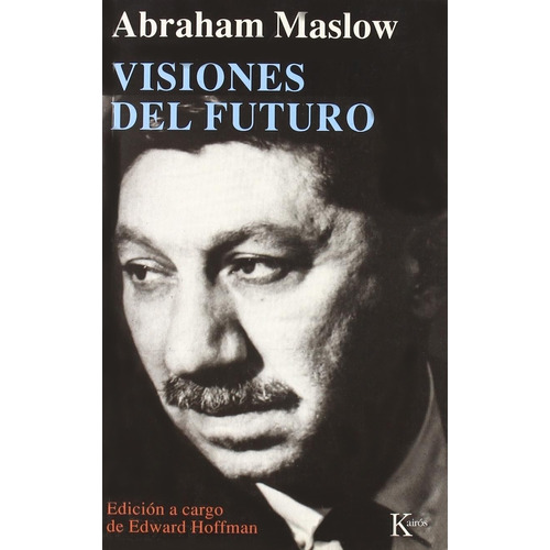 Visiones del futuro, de Maslow, Abraham H.. Editorial Kairos, tapa blanda en español, 2002