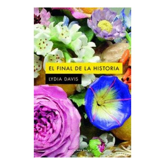 Final De La Historia, El, De Lydia Davis. Editorial Alpha Decay Ediciones S.a En Español