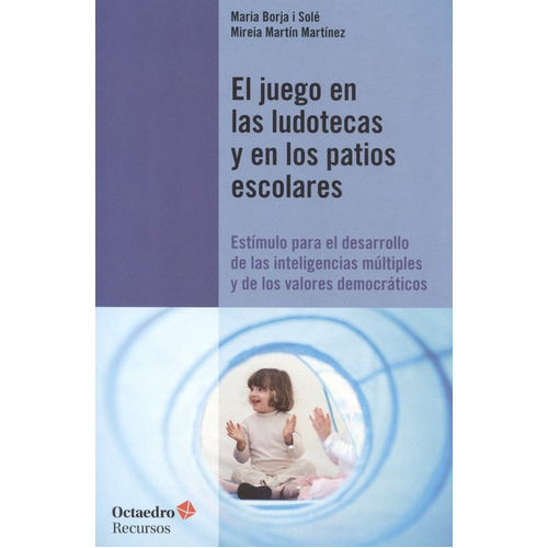 El Juego En Las Ludotecas Y En Los Patios Escolares, De Borja I Sole, Maria. Editorial Octaedro, Tapa Blanda, Edición 1 En Español, 2012