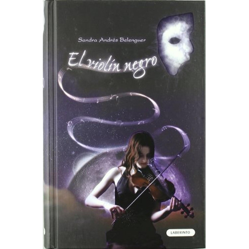 El Violín Negro (Narrativa fantástica), de Andrés Belenguer, Sandra. Editorial Ediciones del Laberinto, tapa pasta dura, edición 1 en español, 2009