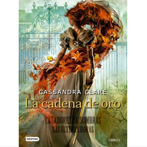 La Cadena De Oro Cassandra Clare, De Cassandra Clare., Vol. 1. Editorial Destino, Tapa Blanda, Edición Destino En Español, 2021