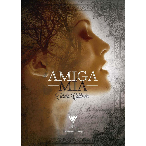 Amiga Mia: No aplica, de Calderon , Teresa.. Serie 1, vol. 1. Editorial Forja, tapa pasta blanda, edición 1 en español, 2017