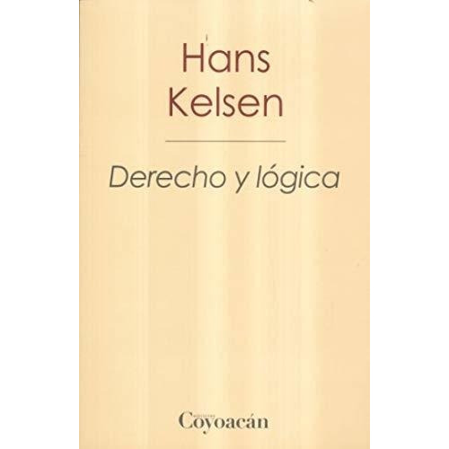 Derecho Y Logica / 2 Ed., De Kelsen, Hans. Editorial Ediciones Coyoacan En Español