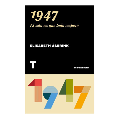 1947, El Año En Que Todo Empezo - Varios Autores