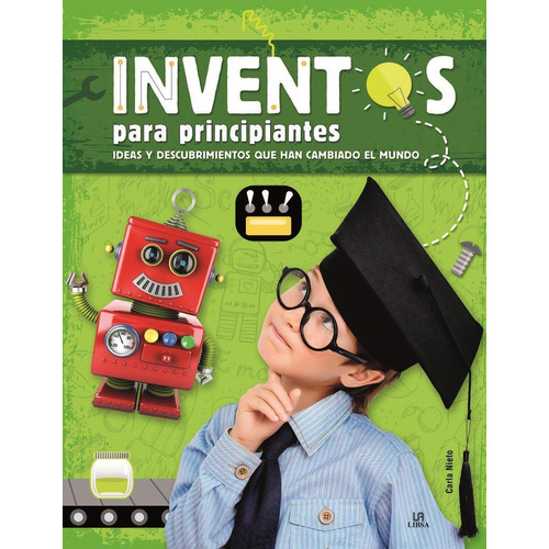 Inventos Para Principiantes: Ideas Y Descubrimientos Que Han, de Nieto Martínez, Carla. Editorial LIBSA en español