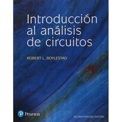 Introduccion Al Analisis De Circuitos - 13º Edicion, de BOYLESTAD, ROBERT. Editorial Pearson, tapa blanda en español, 2017