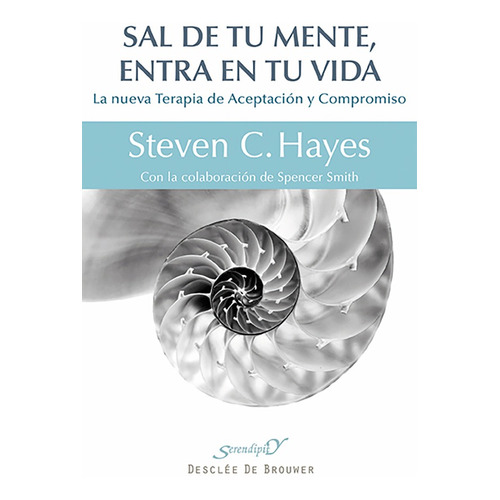 Sal De Tu Mente, Entra En Tu Vida, De Steven C. Hayes