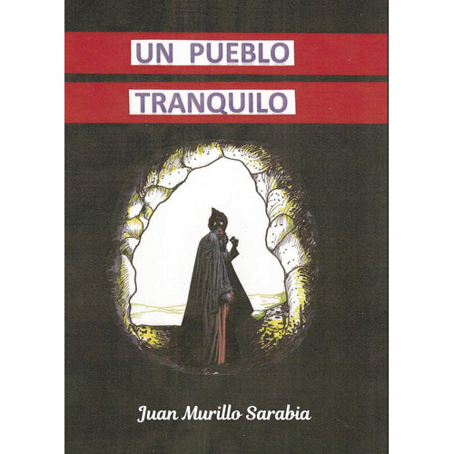 Un Pueblo Tranquilo, De Murillo Sarabia , Juan.., Vol. 1.0. Editorial Punto Rojo Libros S.l., Tapa Blanda, Edición 1.0 En Español, 2032