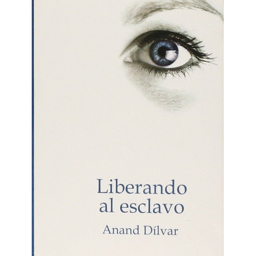 Liberando Al Esclavo, De Dílvar, Anand. Editorial Camino Rojo Ediciones, Tapa Blanda, Edición #01 En Español, 2011