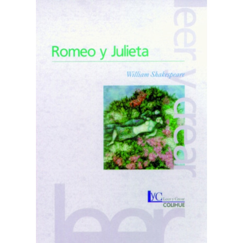 Romeo Y Julieta - Leer Y Crear Colihue, De Shakespeare, William. Editorial Colihue, Tapa Blanda En Español, 2001