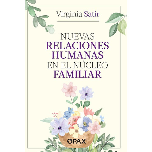 Nuevas relaciones humanas en el núcleo familiar, de Satir, Virginia. Editorial Pax, tapa blanda en español, 2022