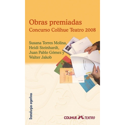 Obras Premiadas Concurso Colihue Teatro 2008 - Stein, De Steinhardt Y Otros Torres Molina. Editorial Colihue En Español