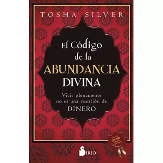 El Código De La Abundancia Divina, De Silver, Tosha. Editorial Sirio, Tapa Blanda En Español, 2023