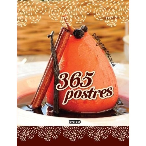 365 Postres Dulces Y Reposteria Casera - Aa.vv., Aut, De Aa.vv., Autores Varios. Editorial Everest En Español