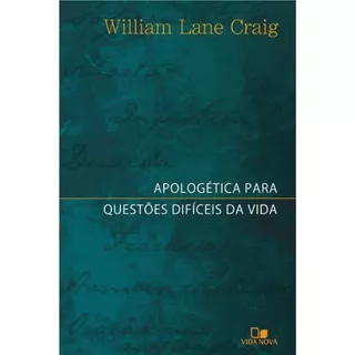 Apologetica Para Questoes Dificeis Da Vida, De William Lane Craig. Editora Vida Nova Em Português