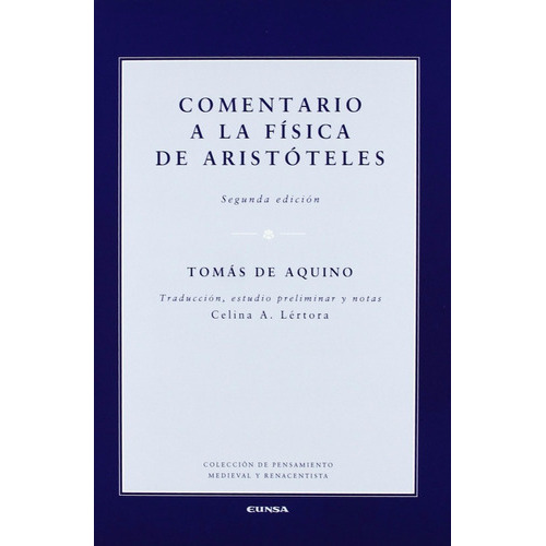 Comentario a la física de Aristóteles, de Tomas De Aquino., vol. 0. Editorial EDICIONES UNIVERSIDAD DE NAVARRA, tapa blanda en español, 2011
