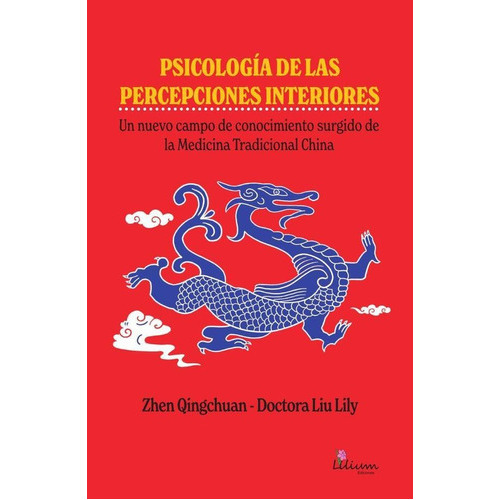 Psicología De Las Percepciones Interiores, De Lili Liu Y Qingchuan Zhen. Editorial Ediciones Lilium, Tapa Blanda En Español, 2021