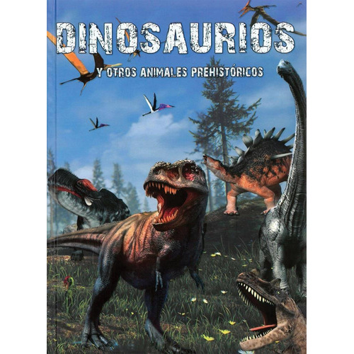 Dinosaurios Y Otros Animales Prehistoricos - Ed. Abraxas