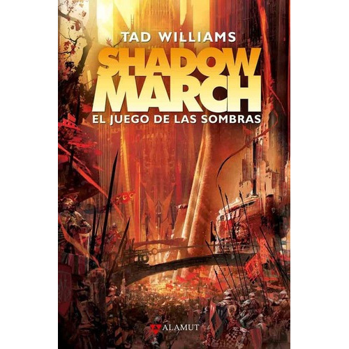 Shadowmarch El Juego De Las Sombras - Tad Williams -, De Tad Williams. Editorial Alamut En Español