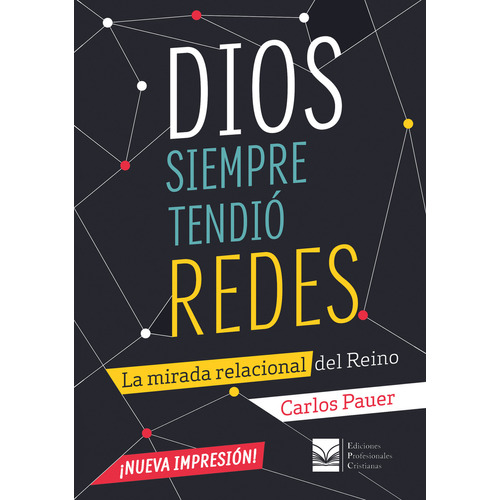 Dios Siempre Tendió Redes La Mirada Relacional Del Reino de Carlos Pauer editorial Ediciones Profesionales Cristianas en español