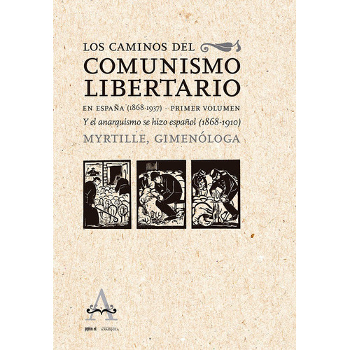 Los Caminos Del Comunismo Libertario En Espaãâa (1868-1937), De Gonzalbo, Myrtille. Editorial Pepitas De Calabaza, Tapa Blanda En Español