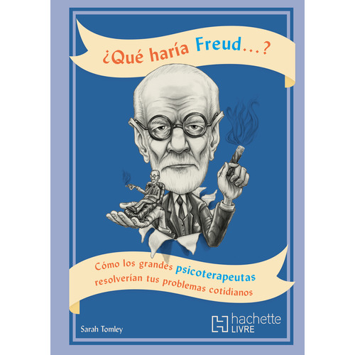 QUE HARIA FREUD...?, de Tomley, Sarah. Editorial HACHETTE LIVRE, tapa blanda en español, 2020