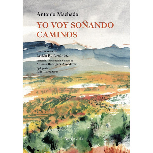 Yo Voy Soñando Caminos, De Antonio Machado. Editorial Nordica, Tapa Tapa Dura En Español