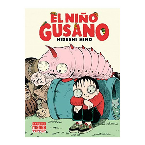 NIÑO GUSANO,EL, de Hino, Hideshi. Editorial La Cúpula, tapa blanda en castellano, 2022