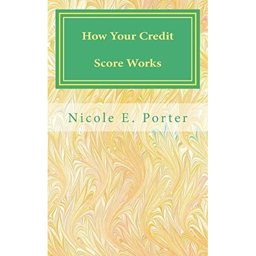 How Your Credit Score Works: Master The Secrets Behind Your Scores, De Porter, Mrs Nicole E. Editorial Createspace Independent Publishing Platform, Tapa Blanda En Inglés