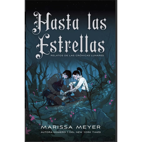 Hasta las Estrellas: Relatos de las crónicas lunares, de Marissa Meyer. Editorial Hidra, tapa blanda, edición 1 en español, 2022